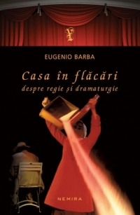 Casa in flacari. Despre regie si dramaturgie (paperback)