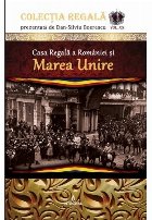 coperta Casa Regala a Romaniei si Marea Unire. Volumul XX