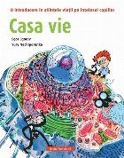 Casa vie. O introducere în științele vieții pe înțelesul copiilor