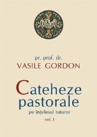 Cateheze pastorale intelesul tuturor vol