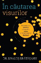 coperta In cautarea visurilor. Revendica-ti puterea, urmeaza-ti inima si implineste-ti destinul