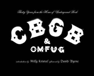 Cbgb and Omfug: Thirty Years from the Home of Underground Ro