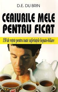 Ceaiurile mele pentru ficat-150 de retete pentru toate suferintele hepato-biliare