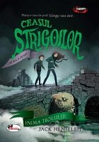 Ceasul strigoilor. Cartea a doua: Inima trolului