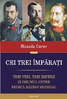 coperta Cei trei împărați. Trei veri, trei imperii și drumul către Primul Război Mondial