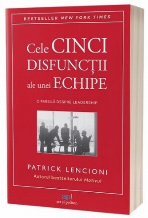 Cele cinci disfuncţii ale unei echipe