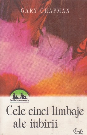 Cele cinci limbaje ale iubirii. Cum sa-ti exprimi fata de partener implicarea trup si suflet