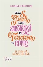 Cele greşeli care sabotează fericirea