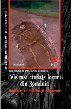 coperta Cele mai ciudate locuri din Romania. Intalniri cu civilizatii disparute. Volumul 3