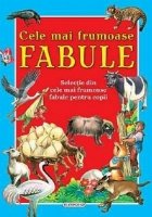 coperta Cele mai frumoase fabule. Selectie din cele mai frumoase fabule pentru copii