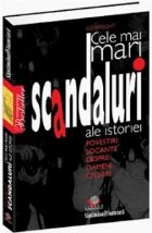 Cele mai mari scandaluri ale istoriei - povestiri socante despre oameni celebri