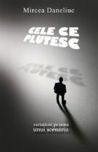 Cele ce plutesc - variatiuni pe tema unui scenariu