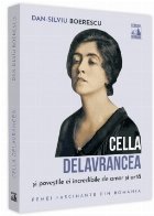 Cella Delavrancea şi poveştile ei încredibile de amor şi artă