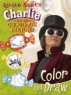 Charlie And The Chocolate Factory: Color And Draw