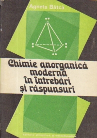 Chimie anorganica moderna in intrebari si raspunsuri (Batca)