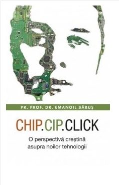 CHIP, CIP, CLICK : o perspectivă creştină asupra noilor tehnologii