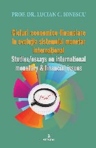 Cicluri economico-financiare in evolutia sistemului monetar international / Studies/essays on international mo