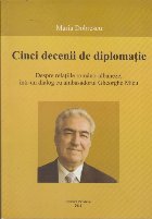 Cinci Decenii de Diplomatie - Despre relatiile romano-albaneze, intr-un dialog cu ambasadorul Gheorghe Micu