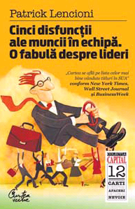 Cinci disfunctii ale muncii in echipa. O fabula despre lideri (Colectia Capital)