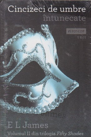 Cincizeci de umbre intunecate. Volumul II din trilogia Fifty Shades