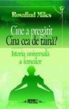 coperta Cine a pregatit Cina cea de taina? Istoria universala a femeilor