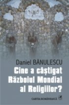 Cine cistigat Razboiul Mondial Religiilor