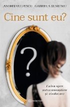 Cine sunt eu? Calea spre autocunoastere si vindecare