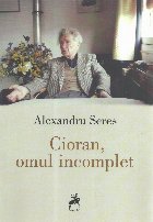 Cioran omul incomplet