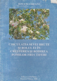 Circulatia sevei brute si rolul ei in cresterea si rodirea pomilor fructiferi