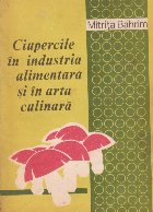 coperta Ciupercile in industria alimentara si in arta culinara