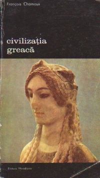Civilizatia greaca, Volumul I - In epocile arhaica si clasica