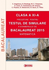 Clasa a XI-a - Pregatire pentru TESTUL DE SIMULARE a examenului de Bacalaureat 2015 - Matematica