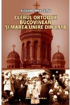 coperta Clerul ortodox bucovinean si Marea Unire din 1918