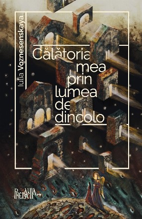 Călătoria mea prin lumea de dincolo