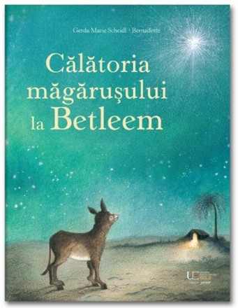 Călătoria măgăruşului la Betleem : o poveste de Crăciun