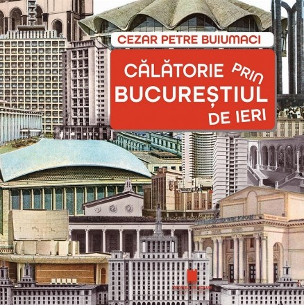 Călătorie prin Bucureştiul de ieri