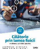Călătorie prin lumea fizicii : caiet de explorare stiinţifică pentru clasa a VII-a