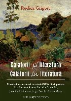 coperta Călătorii şi literatură,Călătorii în literatură : proza latino-americană a secolului XX în cinci ipo