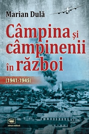 Câmpina şi câmpinenii în război : (1941-1945)