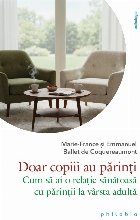 Când părinţii nu mai sunt părinţi : cum să ai o relaţie sănătoasă cu părinţii la vârsta adultă