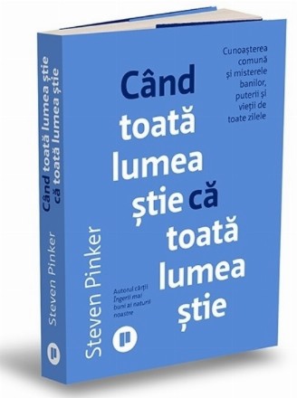 Când toată lumea ştie că toată lumea ştie : cunoaşterea comună şi misterele banilor, puterii şi vieţii de toate zilele