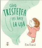 Când tristețea îți bate ușă