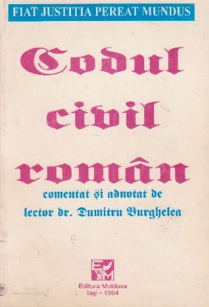 Codul civil roman comentat si adnotat de lector dr. Dumitru Burghelea (Text oficial cu modificarile pana la 31 decembrie 1993)