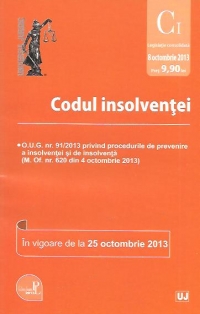 Codul insolventei - In vigoare de la 25 octombrie 2013 - (O.U.G. nr. 91/2013 privind procedurile de prevenire a insolventei si de insolventă – M. Of. nr. 620 din 4 octombrie 2013)