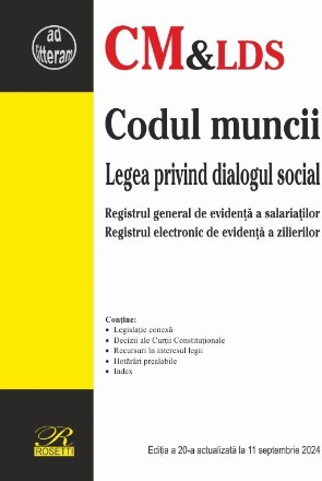Codul muncii : Legea privind dialogul social, Registrul general de evidenţă a salariaţilor, Registrul electronic de evidenţă a zilierilor,Legislaţie conexă, Decizii ale Curţii Constituţionale, Recursuri în interesul legii, Hotărâri prealabile, Index
