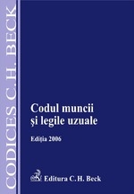 Codul muncii si legile uzuale, editia a III-a, revizuita
