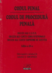 Codul Penal. Codul de Procedura Penala - Decizii ale C.E.D.O. Decizii ale Curtii Constitutionale. Decizii ale Curtii Supreme de Justitie
