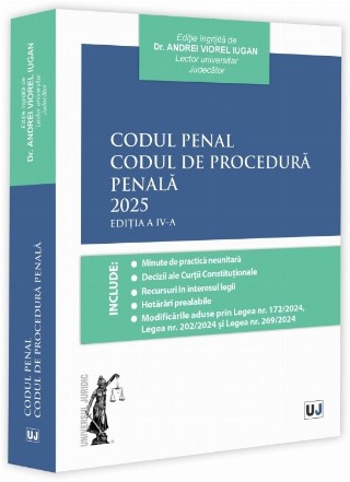 Codul penal,Codul de procedură penală : minute de practică neunitară, decizii ale Curţii Constituţionale, recursuri în interesul legii, hotărâri prealabile
