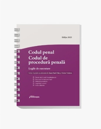 Codul penal. Codul de procedura penala. Legile de executare. Actualizat 3 septembrie 2025, spiralat