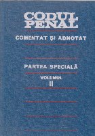 Codul Penal al Republicii Socialiste Romania comentat si adnotat. Partea speciala, Volumul al II-lea